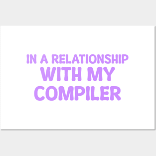 In A Relationship With My Compiler Programming Posters and Art